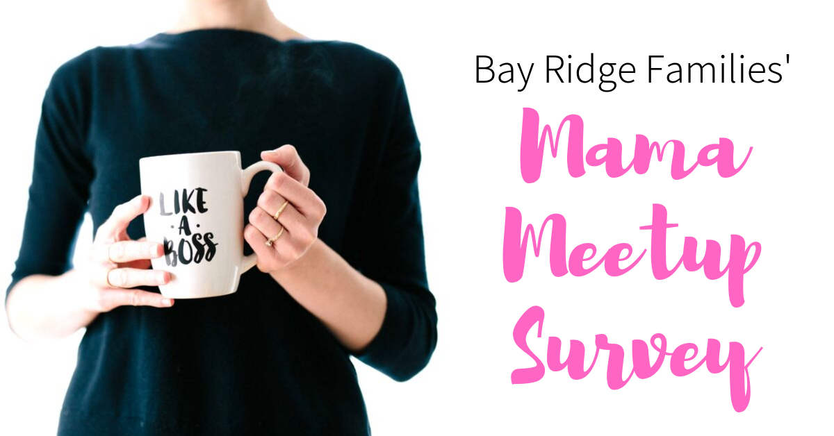 Bay Ridge Families' Mama Meetup Survey