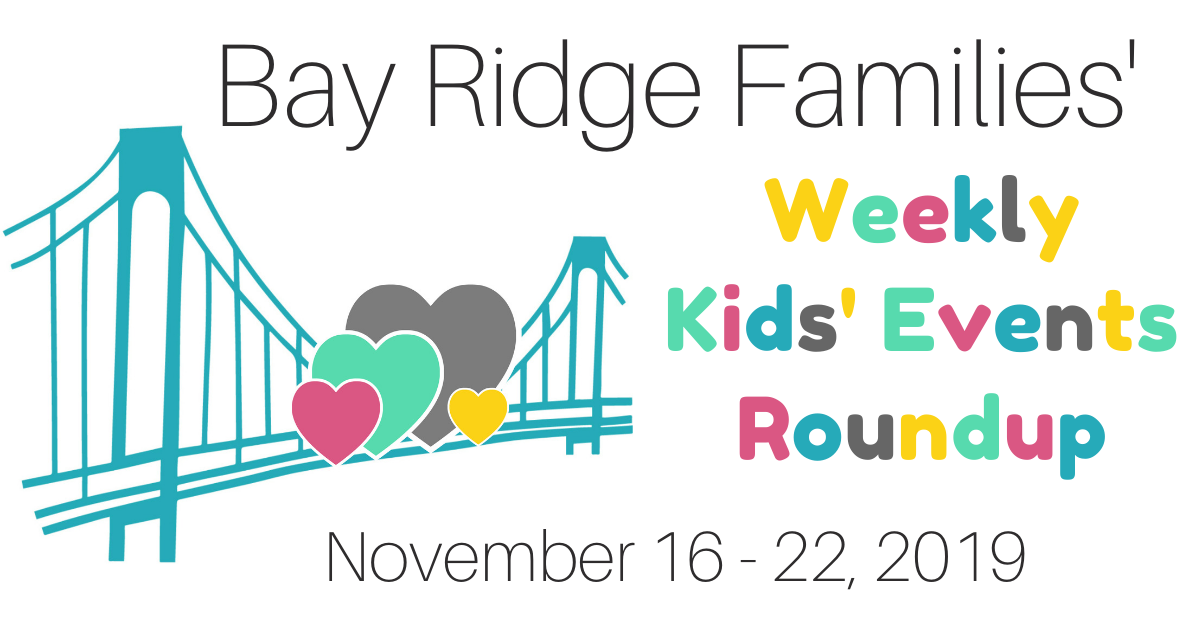 Bay Ridge Famililes' Weekly Kids' Events Roundup November 16 - 22, 2019