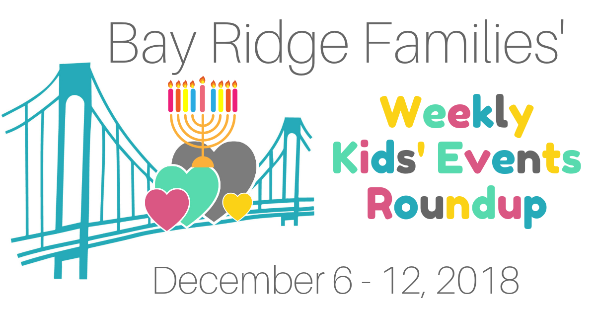 Bay Ridge Weekly Kids Events Roundup December 6 - 12, 2018