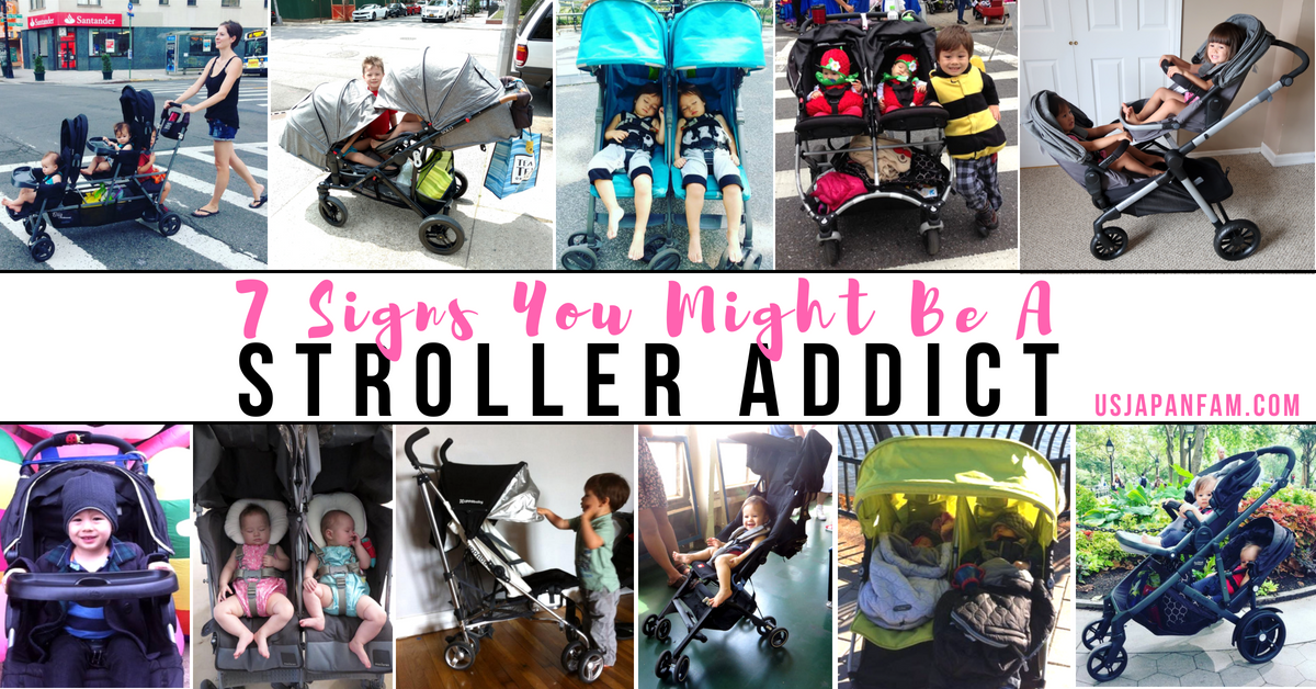 7 Signs You Might Be a Stroller Addict - by US Japan Fam