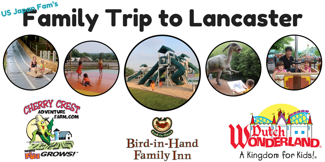 US Japan Fam's Family Trip to Lancaster featuring Cherry Crest Farm, Dutch Wonderland, & Bird in Hand Family Inn!