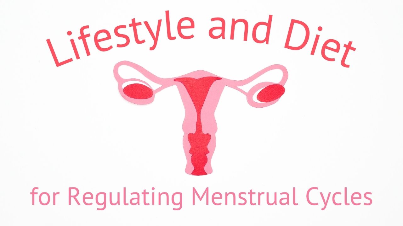 Lifestyle and Diet for Regulating Menstrual Cycles - US Japan Fam