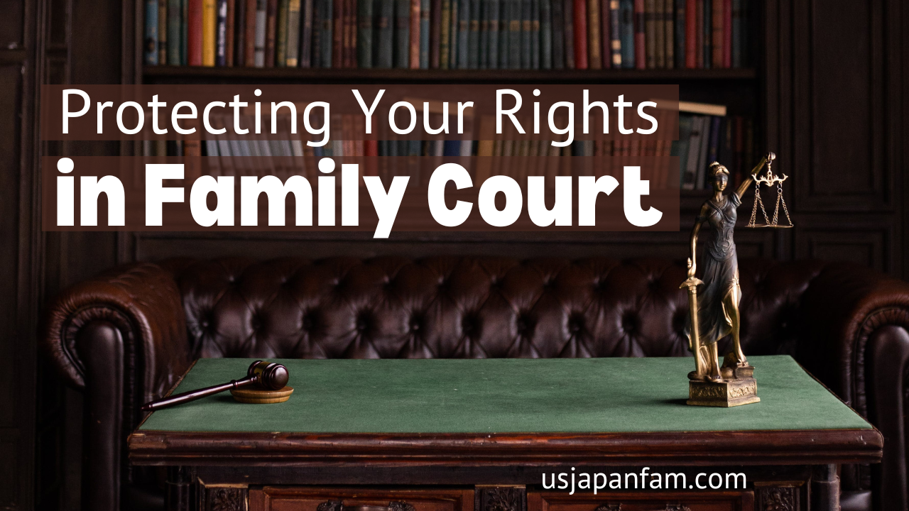 Protecting yourself in family court - US Japan Fam