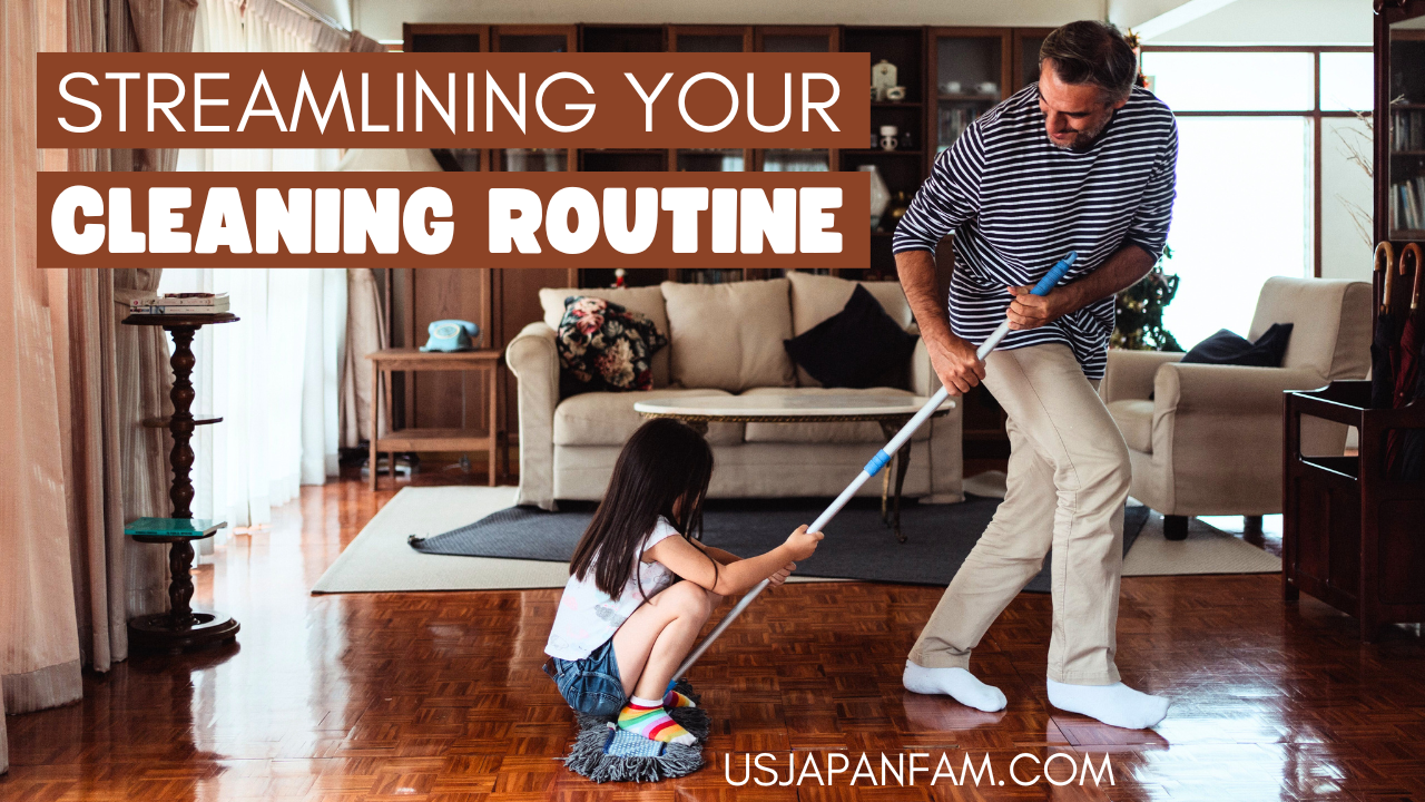 How to Streamline Your Cleaning Routine Effectively - US Japan Fam
