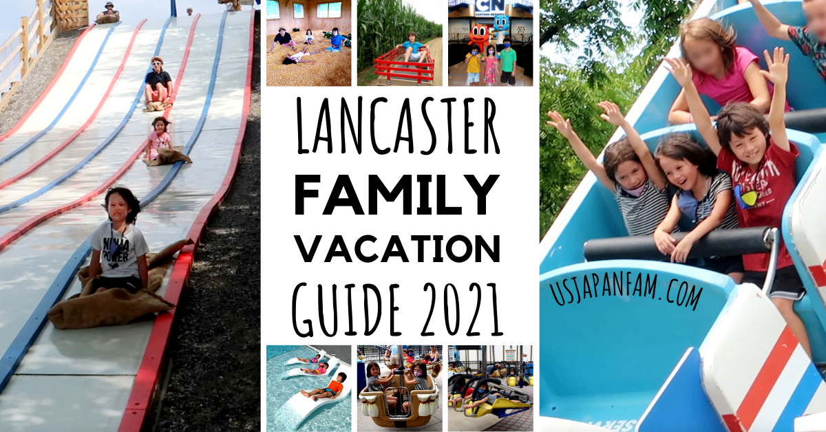 US Japan Fam's 2021 Lancaster Family Vacation Guide