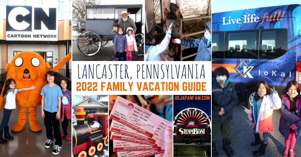 US Japan Fam's 2022 Lancaster Family Vacation Guide
