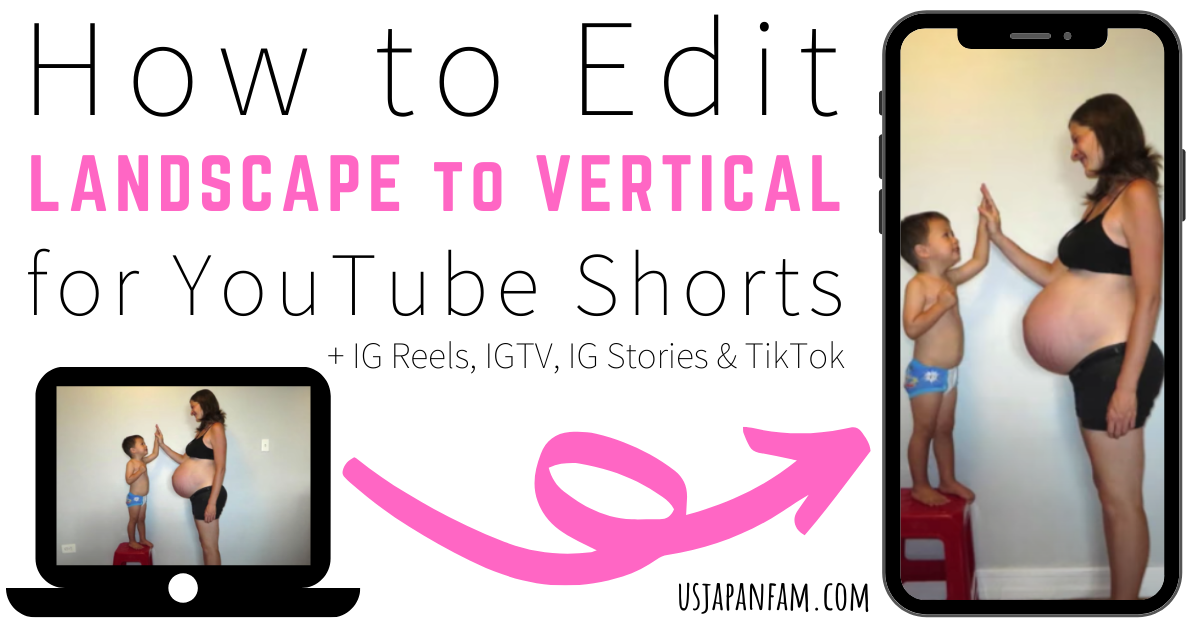 US Japan Fam's Quick + Easy Tutorial - How to edit landscape to vertical videos for YouTube Shorts, IG Reels, TikTok + more!